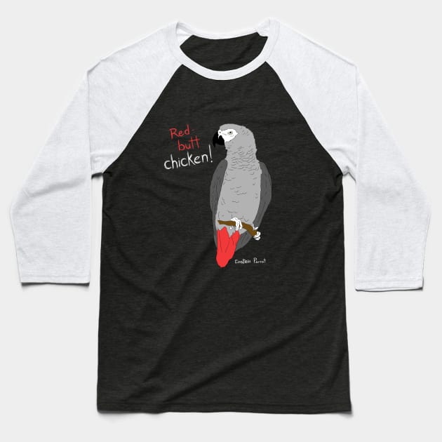 African Grey Parrot Red Butt Chicken Baseball T-Shirt by Einstein Parrot